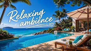 Luxury Tropical Escape 🌴 Relaxing Poolside Jazz & Ocean Ambience for Studying, Working & Relaxing
