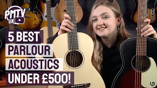 5 Best Parlour Guitars - Traditional Small Bodied Acoustics - All Under £500!