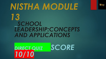 NISHTHA MODULE 13 (_School Leadership: Concepts and Applications)DIRECT QUIZ.SCORE 10/10