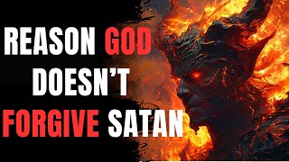 Shocking! Revealing The HIDDEN REASONS Why God Doesn’t Forgive SATAN and the FALLEN ANGELS.