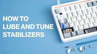 How to Lube and Tune Mechanical Keyboard Stabilizers