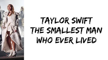Taylor Swift - The Smallest Man Who Ever Lived (lyrics)