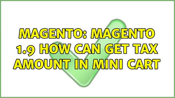 Magento: Magento 1.9 how can get tax amount in mini cart (2 Solutions!!)