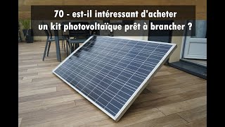 70 - est-il intéressant d'acheter un kit photovoltaïque prêt à brancher ?