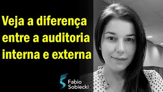 VEJA A DIFERENÇA ENTRE AUDITORIA INTERNA E EXTERNA | CORTES