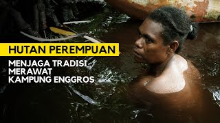 Hutan Perempuan | Menjaga Tradisi Merawat Bakau Enggros