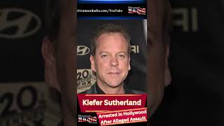 Kiefer Sutherland Arrested in Hollywood After Alleged Assault on Ride-Share Driver