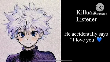 (ASMR) Killua x Listener [He accidentally says “I love you”] (Requested!)