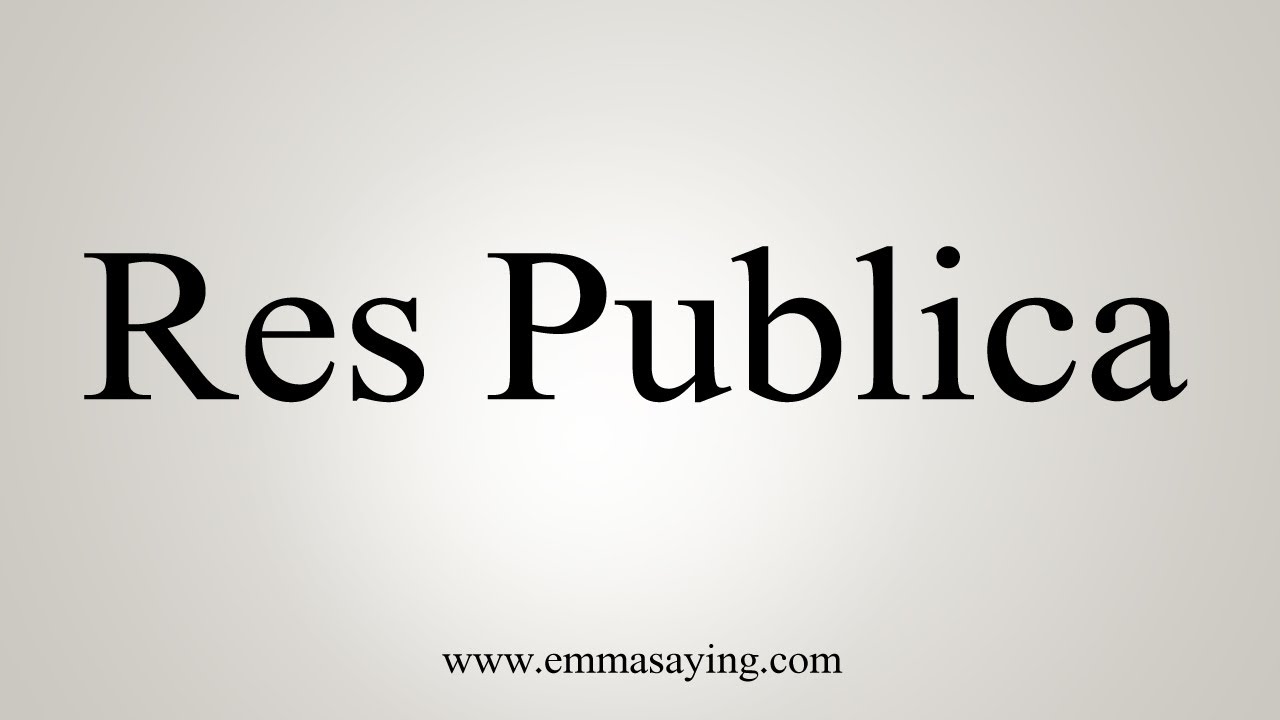 How To Say Res Publica YouTube