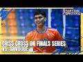 Criss Cross on finals series vs. Savouge | STARTING LINEUP | HIGHLIGHTS