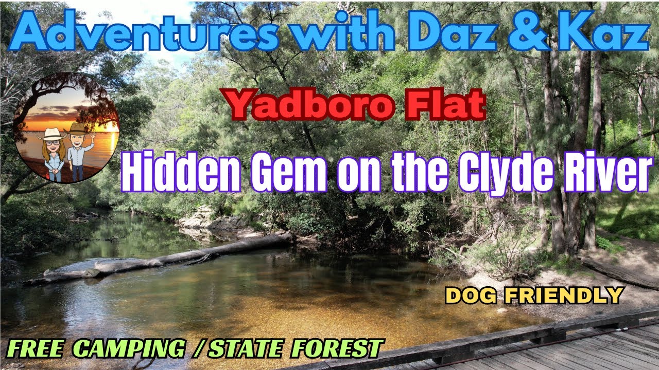 Ep9 4K Hidden Gem  Yadboro Flat, south coast NSW camping on the banks of the Clyde River 