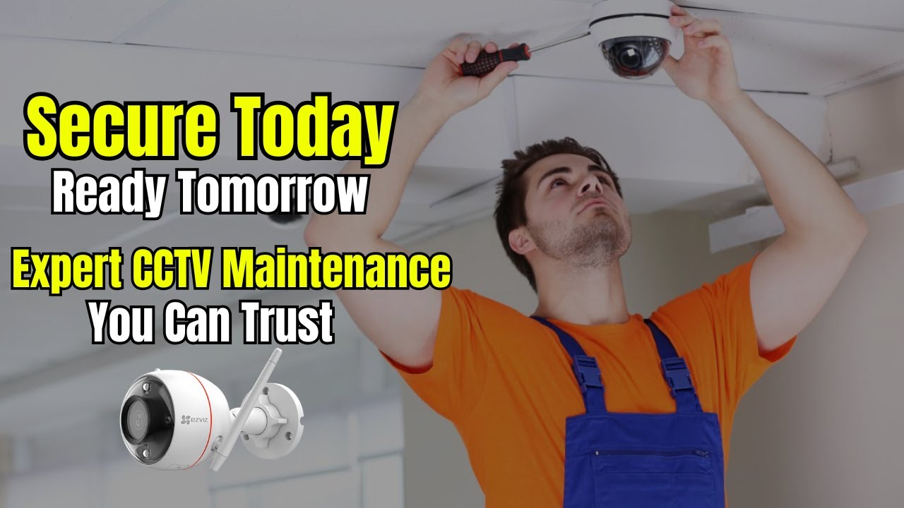 CCTV Camera Maintenance | Keep Your CCTV Cameras Running Smoothly with Our Expert Maintenance