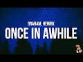 Graham Henrik Once In Awhile Lyrics mp3