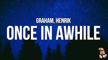 Graham & Henrik - once in awhile (Lyrics)