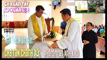 Thánh Lễ Gx Xuân Tây Gp Xuân Lộc  mừng đón Cha Tân Chánh Xứ Phêrô Trần Anh Khôi