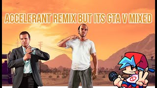 accelerant remix but its gta v mixed (Friday Night Funkin' Cover)