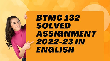 BTMC 132 SOLVED ASSIGNMENT 2022-23 IN ENGLISH