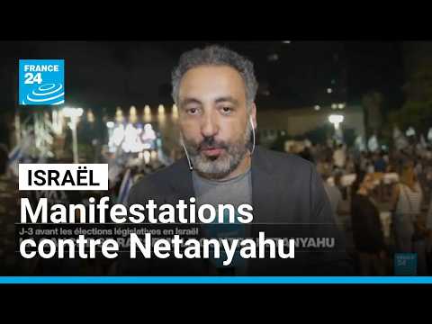 Législatives en Israël : Manifestations contre Netanyahu • FRANCE 24