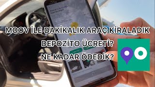 MOOV İLE ARABA KİRALADIK | DAKİKALIK ARABA NASIL KİRALANIR? | DEPOZİTO ÜCRETİ | NE KADAR ÖDEDİK?