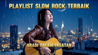 ABADI DALAM INGATAN || PLAYLIST SLOW ROCK TERBAIK SPOTIFY