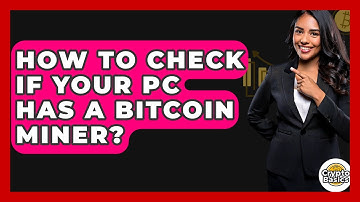 How to Check if Your PC Has a Bitcoin Miner? - CryptoBasics360.com