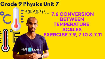 Grade 9 Physics Unit 7:7.6 Conversion between Temperature Scales Exercise 7.9, 7.10 & 7.11 | Saquama