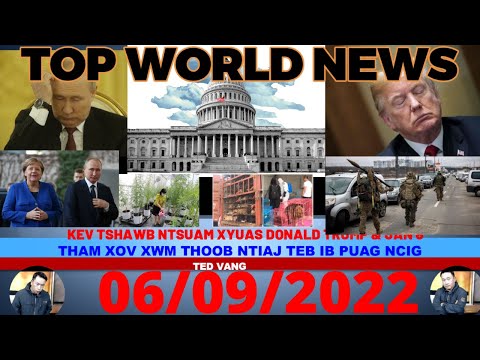 TOP WORLD NEWS💥KEV TSHAWB FAWB TRUMP&KEV XAIV TSA NOM 2020🛑ROG UKRAINE UPDATE 🤷06/08/22