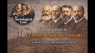 Lecture on Classical Social Theory (part 1)