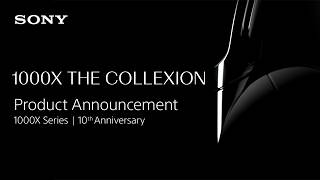 New Headphones 1000X THE COLLEXION Announcement / 1000X Series-10th Anniversary | Sony Official
