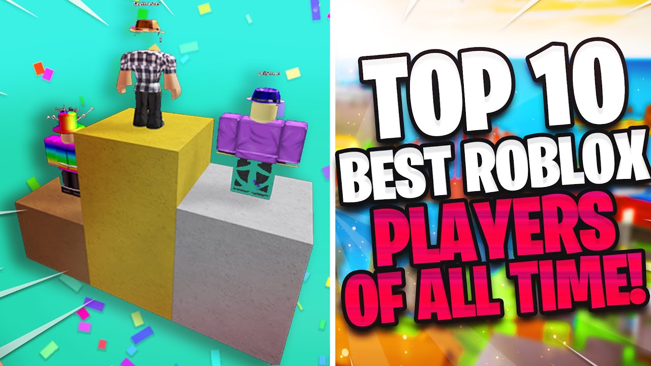 Top 10 Best Roblox Players Of All Time Youtube - cool roblox players