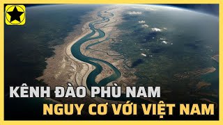 Kênh đào Phù Nam Techo sẽ tác động đến Việt Nam như thế nào?
