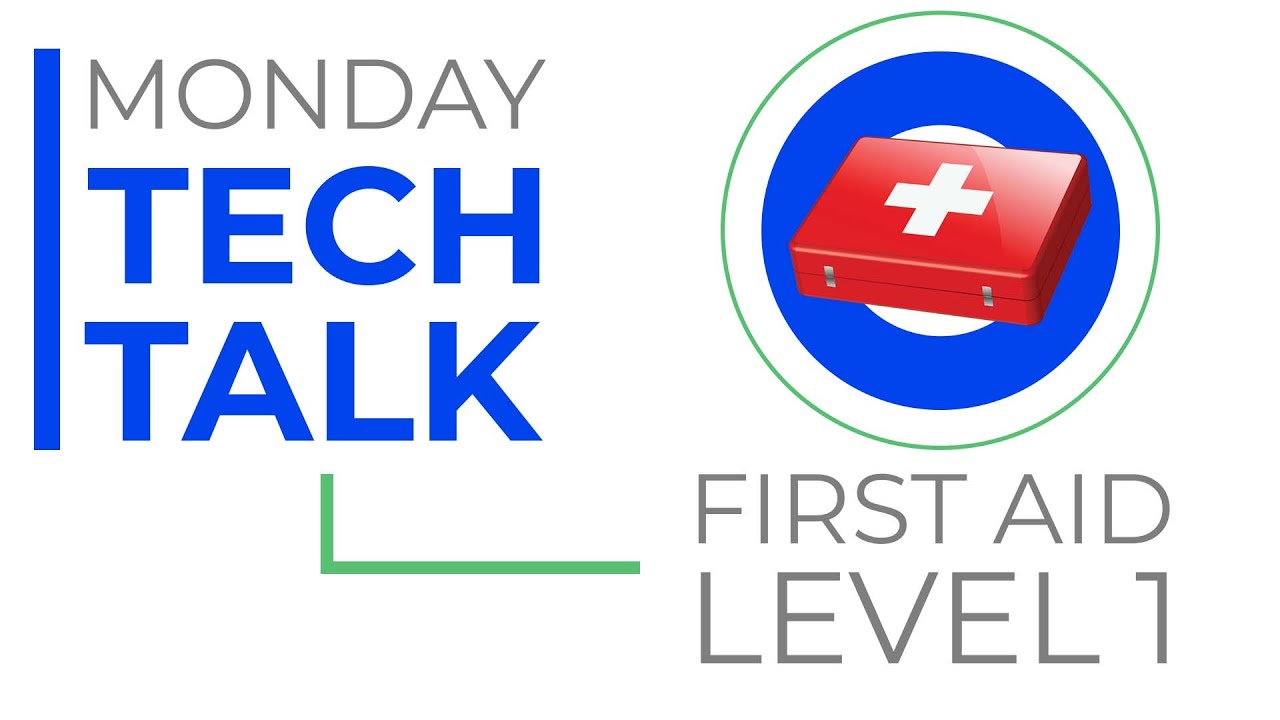 Monday Tech Talk - First Aid Level 1 - YouTube