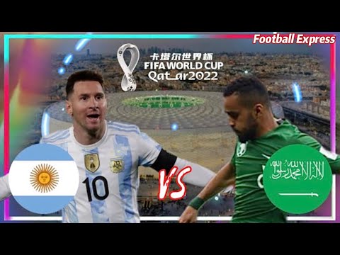 【 Qatar World Cup 2022 】Argentina vs Saudi Arabia | 阿根廷vs 沙特阿拉伯 | 卡塔尔世界杯2022 | Football Express 足球快递