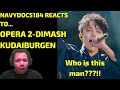 First Time Hearing Dimash Kudaibergen - Opera 2 | NavyDoc5184 Reaction