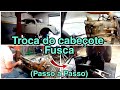 Troca do cabeçote do fusca (PASSO A PASSO)