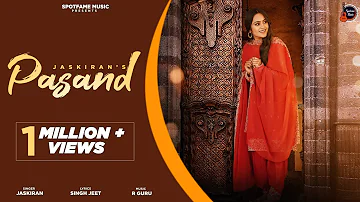 Pasand (Official Video) | Jaskiran | R Guru | Singh Jeet | Supneet Singh | Latest Punjabi Song 2022