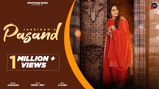 Pasand (Official Video) | Jaskiran | R Guru | Singh Jeet | Supneet Singh | Latest Punjabi Song 2022
