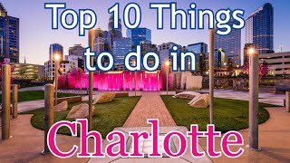Top 10 Things To Do in Charlotte