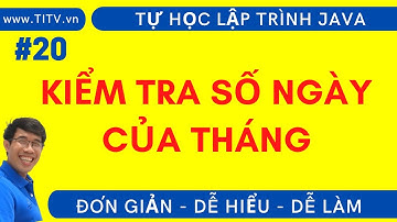Java 20. Bài tập kiểm tra số ngày của tháng trong Java | Phần 1 - Lập Trình Java Cơ Bản