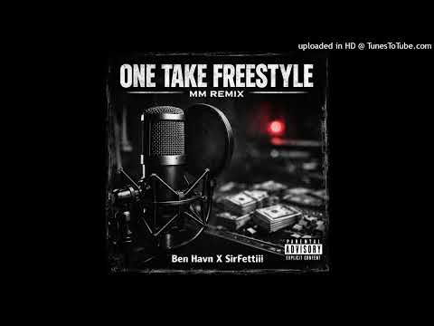 Ben Havn X SirFettiii - 1 Take Freestyle (MM Remix)