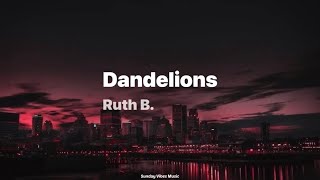 Ruth B. - Dandelions (Lyrics)