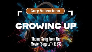 Growing up-Gary Valenciano (Lyrics Video) 