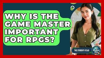 Why Is The Game Master Important For RPGs? - The Student Atlas