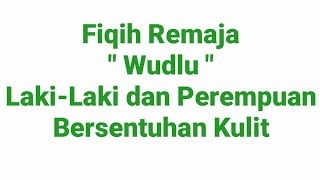 Santri Ngaji Fiqih Untuk Remaja Perkara yang membatalkan Wudlu