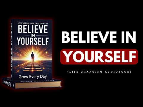 Believe in Yourself: Grow Every Day (Full Audiobook)