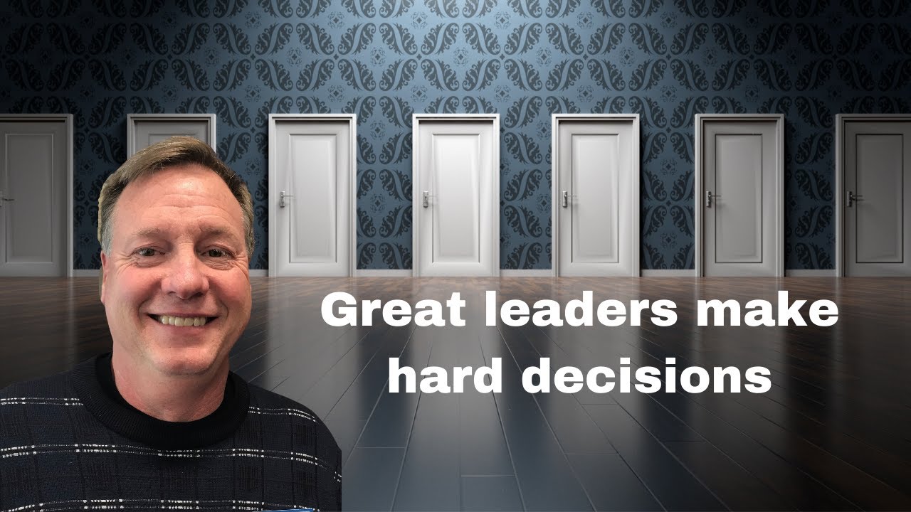 great leaders make tough decisions great leaders make tough decisions