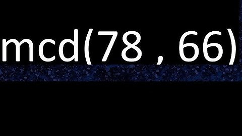 mcd 78 y 66 , maximo comun divisor , mcd(78 , 66) como se halla , ejemplos