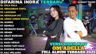 GALA GALA - KEHADIRAN CINTA - Difarina Indra Full Album - OM ADELLA FULL ALBUM TERBARU 2025