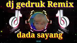 DJ DADA SAYANG ||GEDRUK REMIX FULL BASS