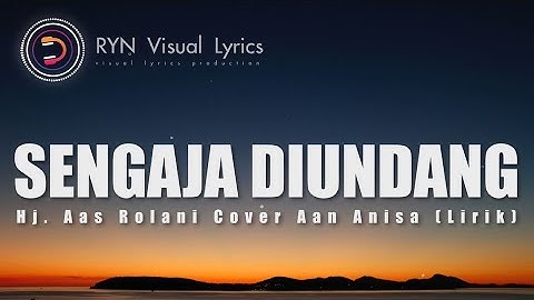 SENGAJA DIUNDANG_HJ. AAS ROLANI_COVER AAN ANISA  (LIRIK)